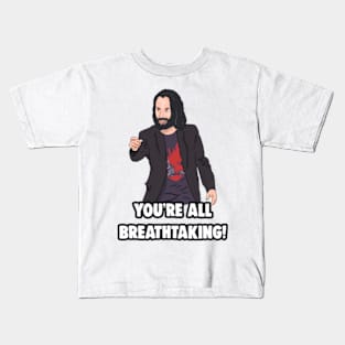 'You're All breathtaking' Keanu Reeves Meme Kids T-Shirt